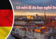  Có nên đi du học nghề Đức?
